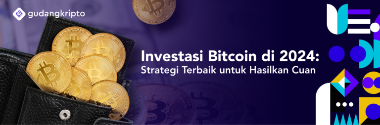 Investasi Bitcoin di 2024: Strategi Terbaik untuk Hasilkan Cuan